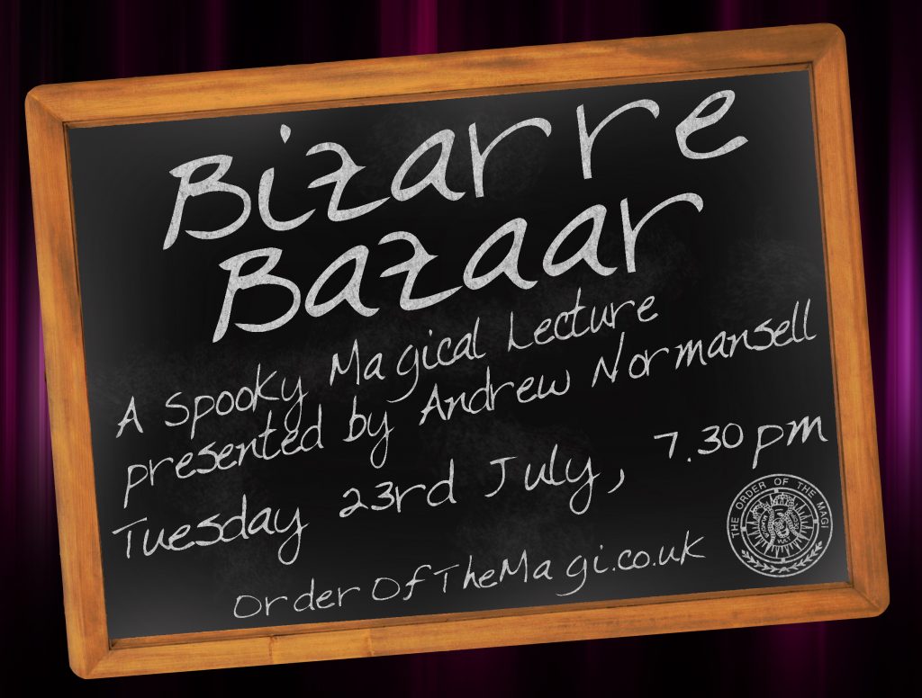 Bizarre Bazaar - A spooky Magical Lecture in Manchester presented by Andrew Normansell - Tuesday 23rd July