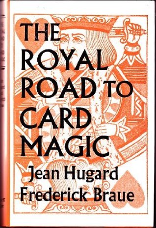 The Royal Road to Card Magic by Jean Hugard and Fredrick Braue